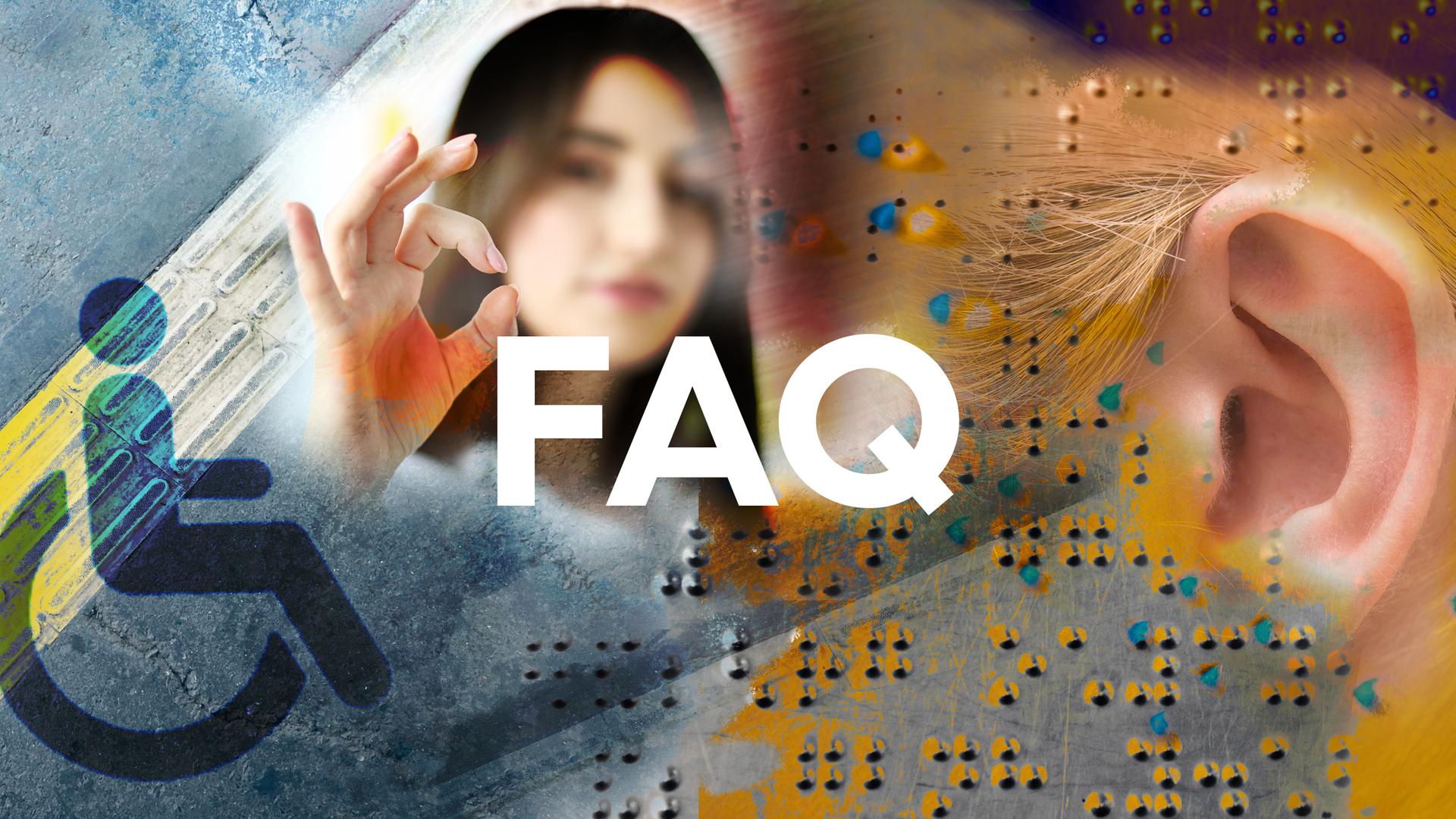 collage aus Motiven (Rollstuhlsymbol, Blindenschrift, Frau macht in Gebärdensprache OK-Zeichen, taktile Farhrbanmarkierung) Schriftzug "FAQ",