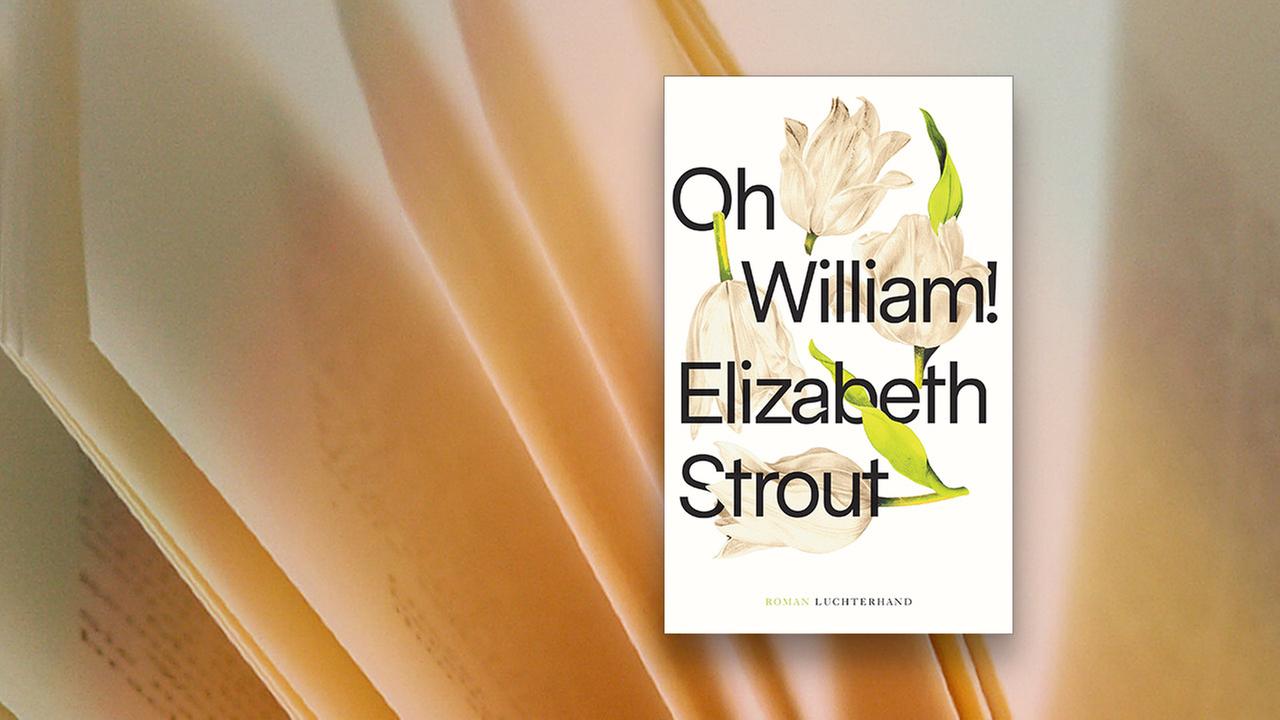 Buchcover: Elizabeth Strout "Oh, William!"