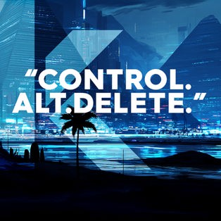 Control. Alt. Delete.