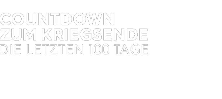 Countdown zum Kriegsende - Die letzten 100 Tage  Logo 760x340