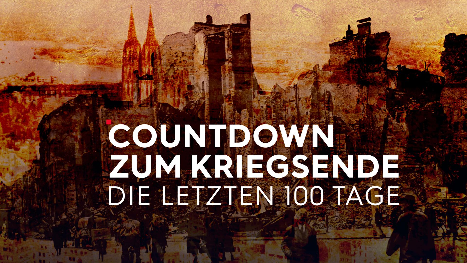 Countdown zum Kriegsende - Die letzten 100 Tage  Sendetypical 2400x1350 16zu9