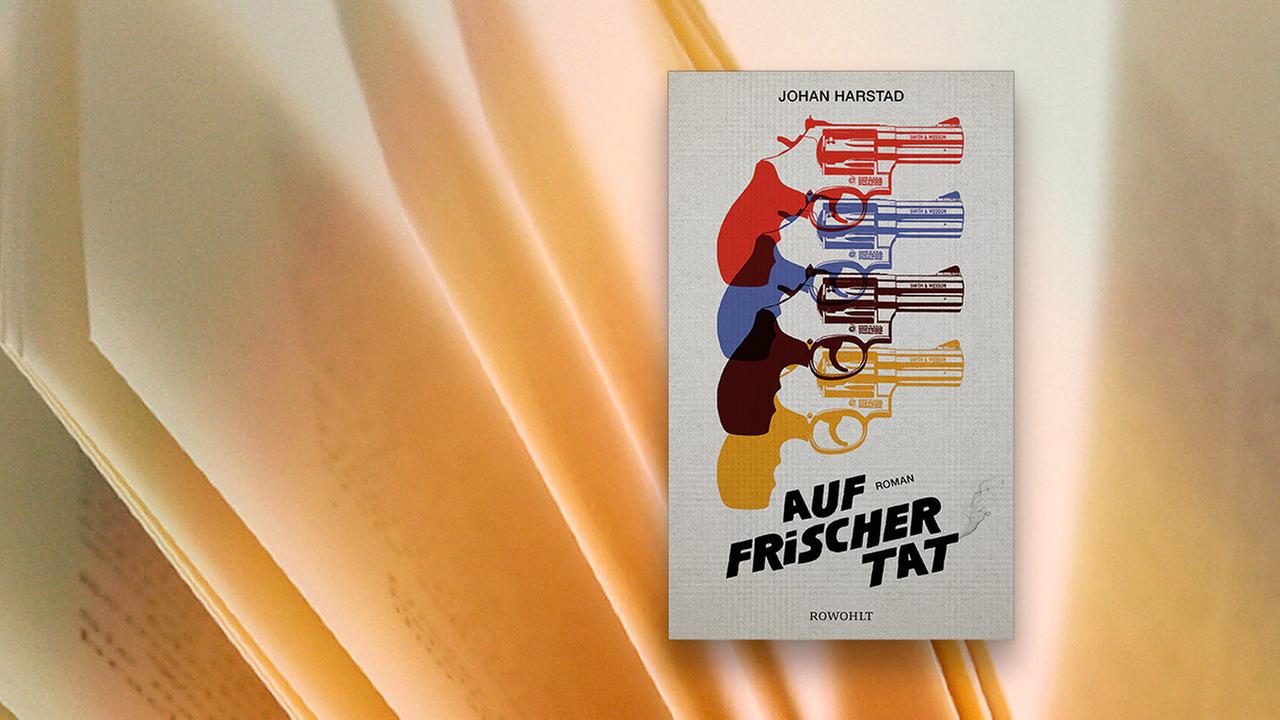 Cover des Romans Auf frischer Tat von dem norwegischen Autor Johan Harstad. Auf dem Buchcover sind bunte Revolver, Buchtitel und der Autorenname zu sehen. 