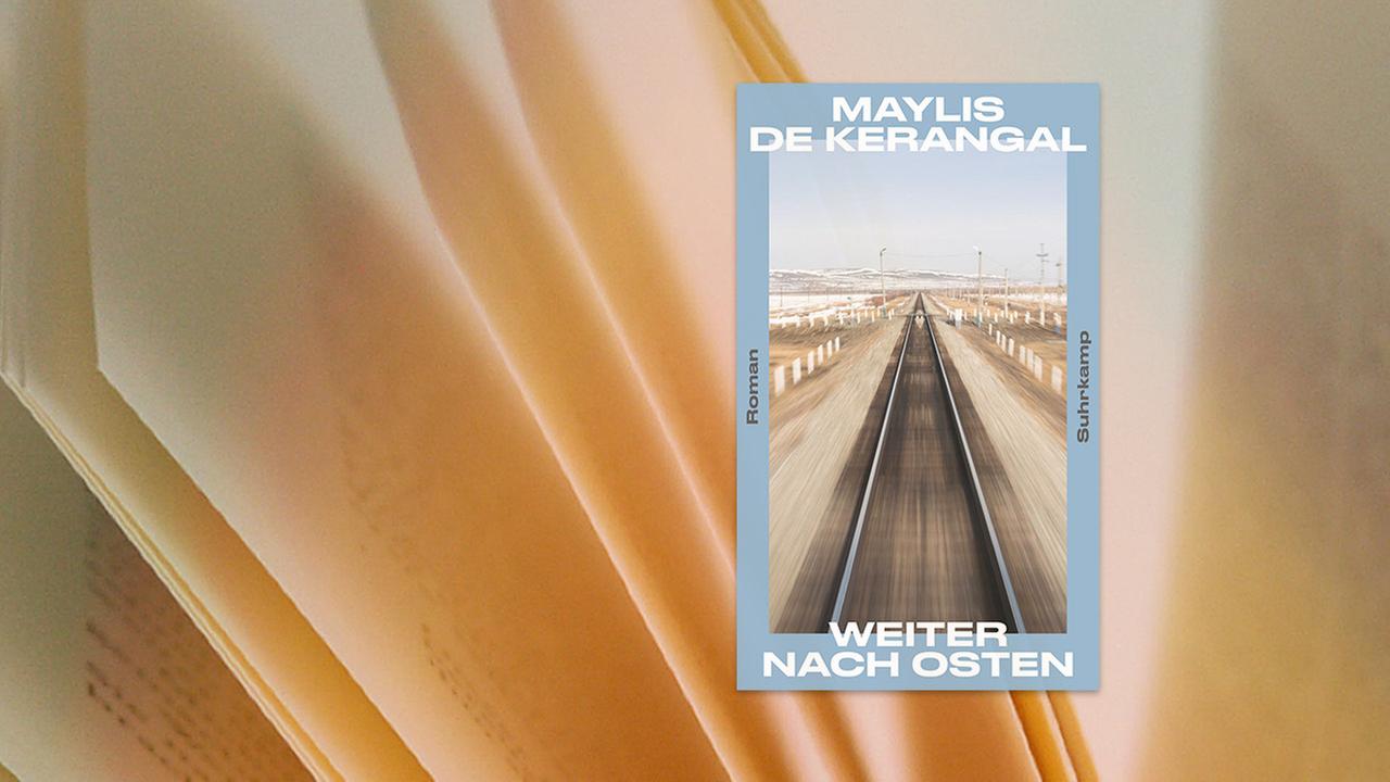 Buchcover des Titels Weiter nach Osten von Maylis de Kerangal  