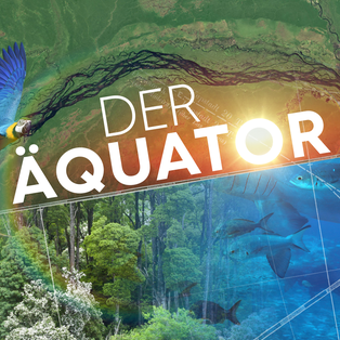 Der Äquator – Breitengrad der Extreme – Sendetypical