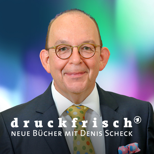 druckfrisch - Neue Bücher mit Denis Scheck