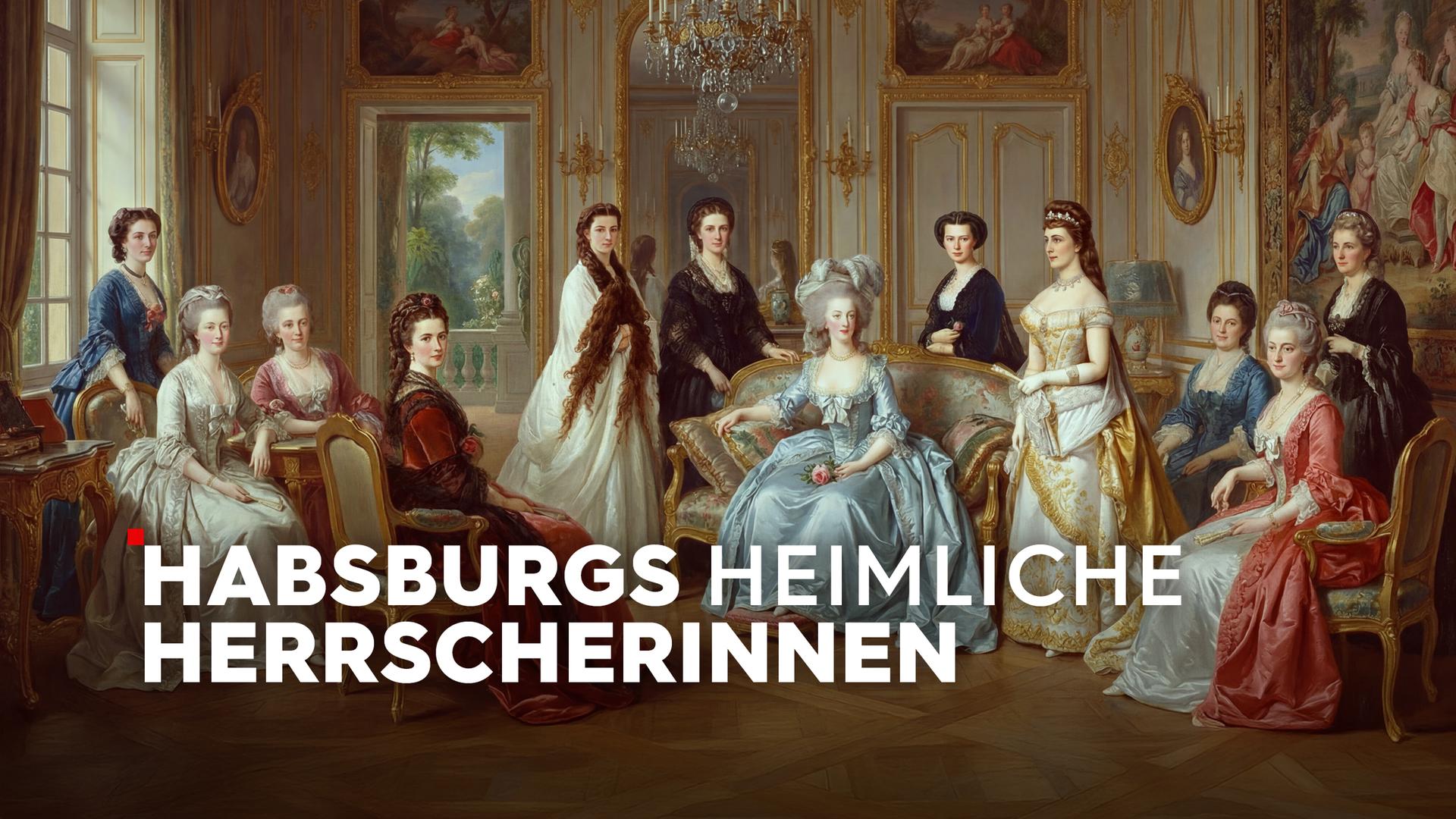 Habsburgs heimliche Herrscherinnen Sendetypical