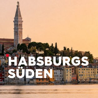 Habsburgs Süden Sendetypical