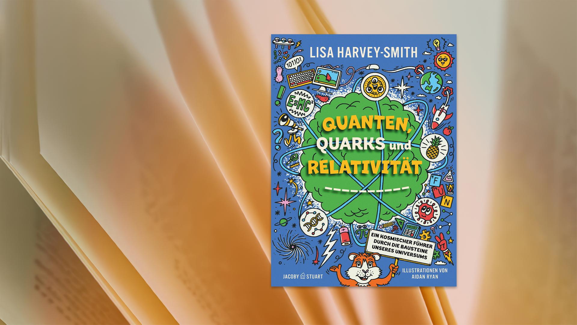 Auf dem Cover des Kinderbuches sieht man die Illustration einer bunten Szenerie aus physikalischen Formeln, Teilchen, Tieren und Sternen.