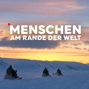 Menschen am Rande der Welt Sendetypical