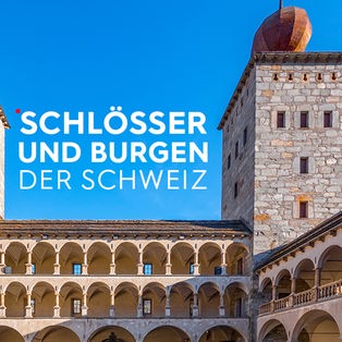 Schlösser und Burgen der Schweiz Sendetypical 2400x1350 16zu9