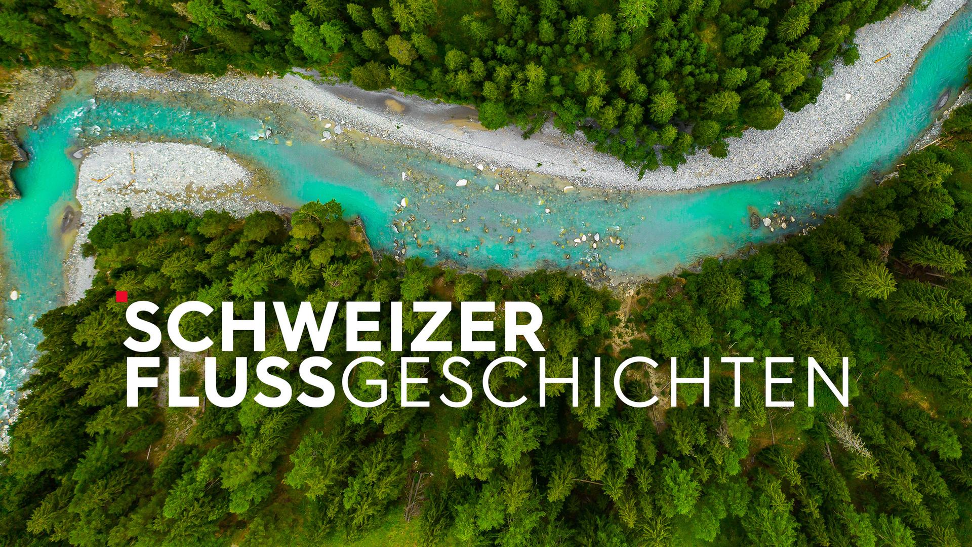 Teaser Schweizer Flussgeschichten